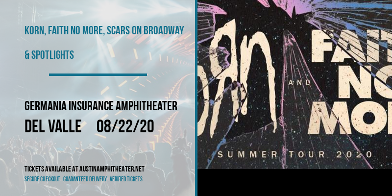 Korn, Faith No More, Scars On Broadway & Spotlights at Germania Insurance Amphitheater