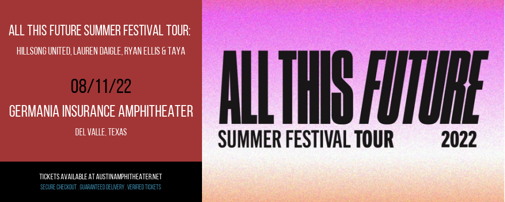 All This Future Summer Festival Tour: Hillsong United, Lauren Daigle, Ryan Ellis & TAYA at Germania Insurance Amphitheater